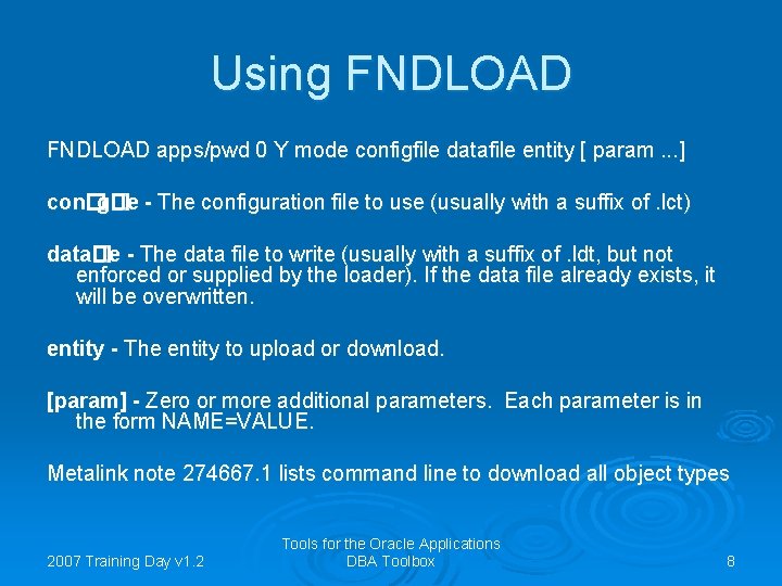 Using FNDLOAD apps/pwd 0 Y mode configfile datafile entity [ param. . . ]