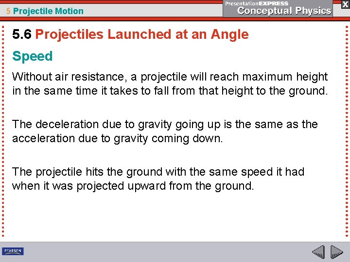 5 Projectile Motion 5. 6 Projectiles Launched at an Angle Speed Without air resistance,
