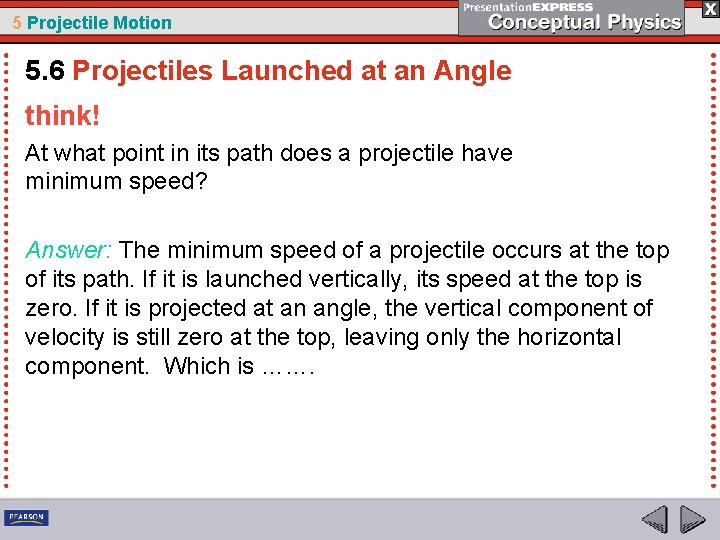 5 Projectile Motion 5. 6 Projectiles Launched at an Angle think! At what point