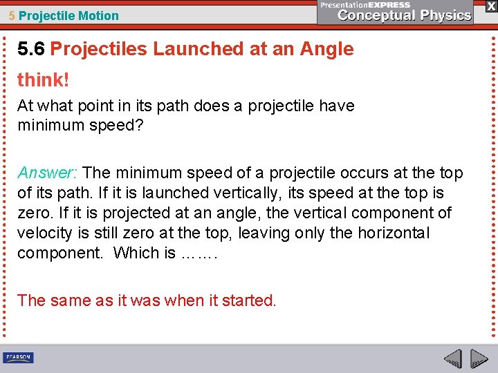5 Projectile Motion 5. 6 Projectiles Launched at an Angle think! At what point
