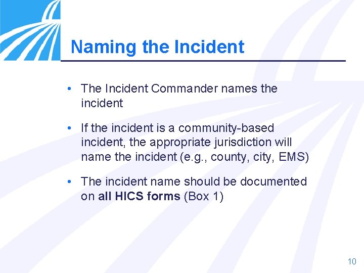 Naming the Incident • The Incident Commander names the incident • If the incident