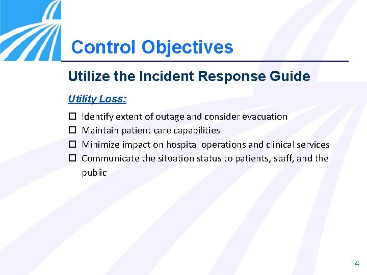 Control Objectives Utilize the Incident Response Guide Utility Loss: Identify extent of outage and