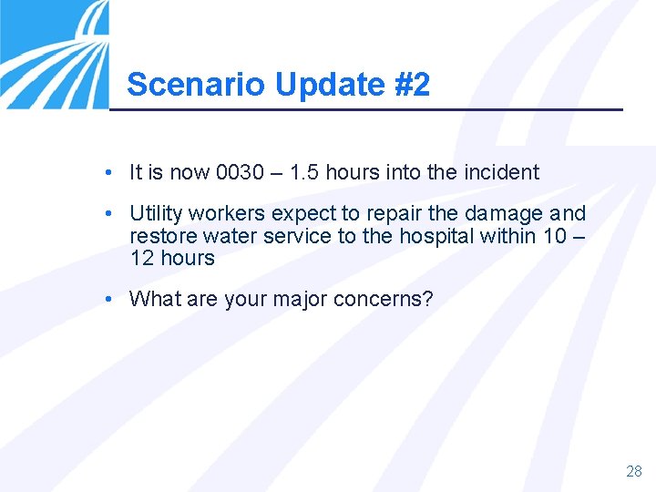 Scenario Update #2 • It is now 0030 – 1. 5 hours into the