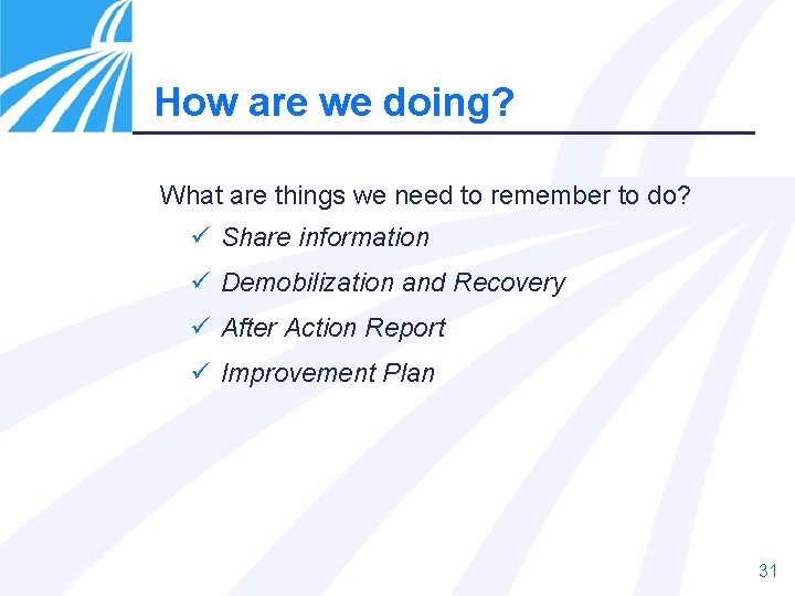 How are we doing? What are things we need to remember to do? ü