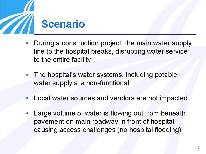 Scenario • During a construction project, the main water supply line to the hospital