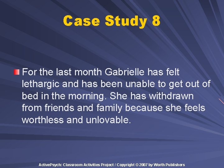 Case Study 8 For the last month Gabrielle has felt lethargic and has been