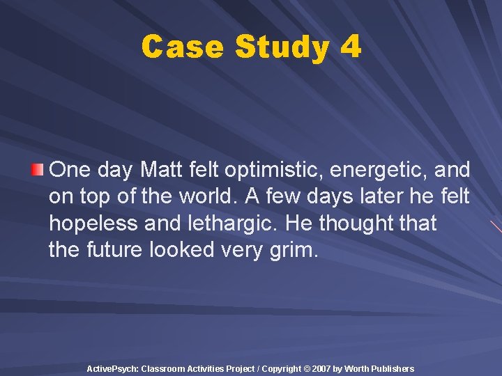 Case Study 4 One day Matt felt optimistic, energetic, and on top of the