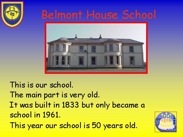 Belmont House School This is our school. The main part is very old. It