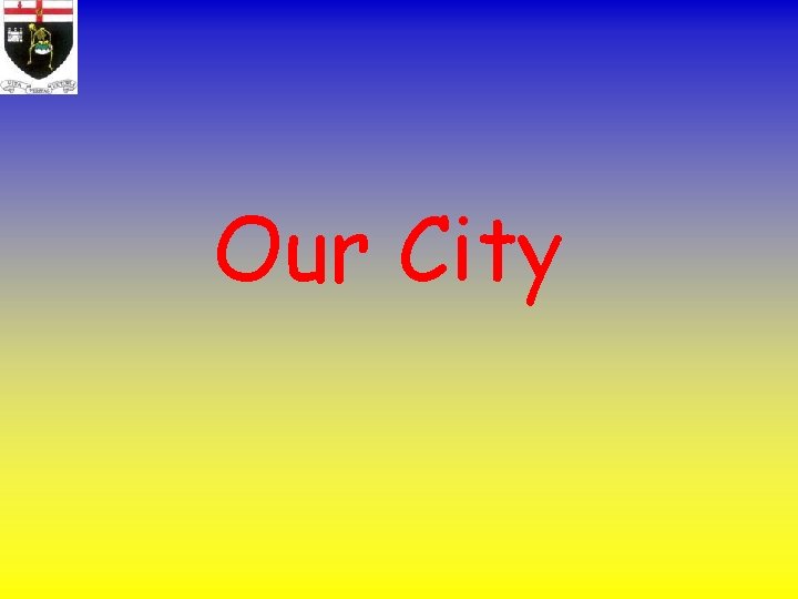Our City 