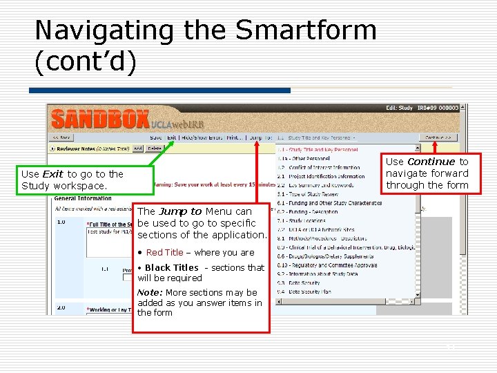 Navigating the Smartform (cont’d) Use Continue to navigate forward through the form Use Exit