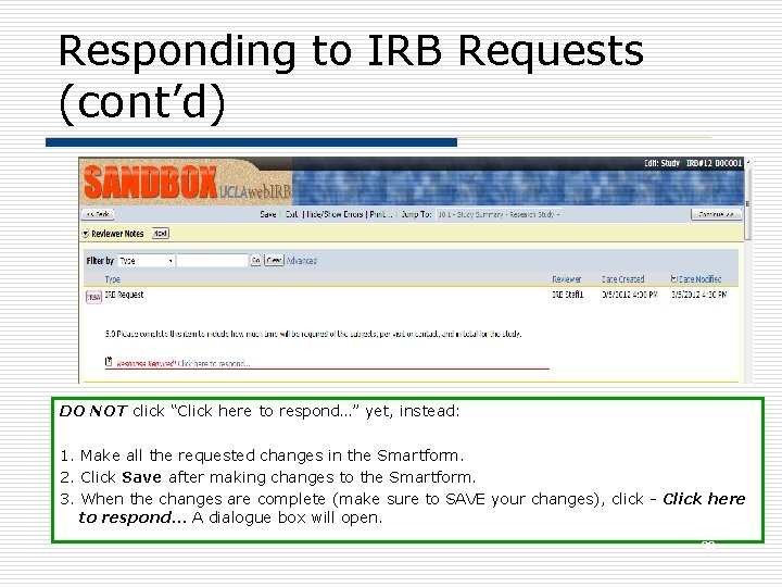 Responding to IRB Requests (cont’d) DO NOT click “Click here to respond…” yet, instead: