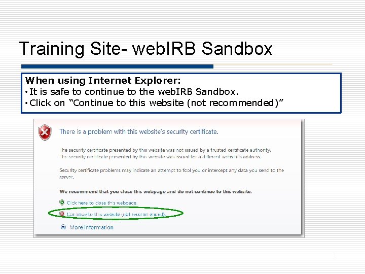Training Site- web. IRB Sandbox When using Internet Explorer: • It is safe to
