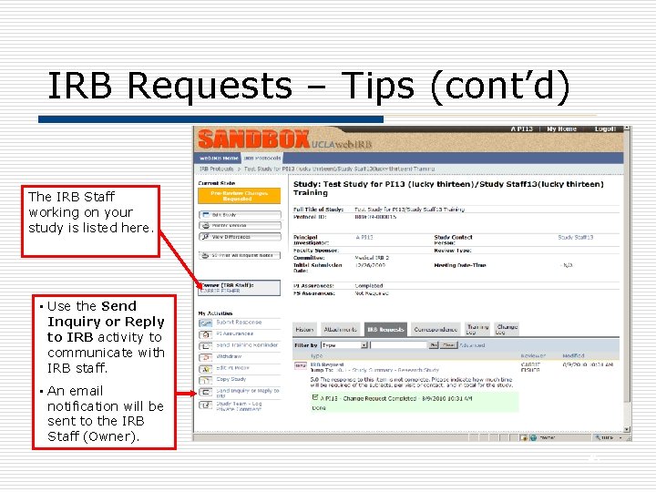 IRB Requests – Tips (cont’d) The IRB Staff working on your study is listed