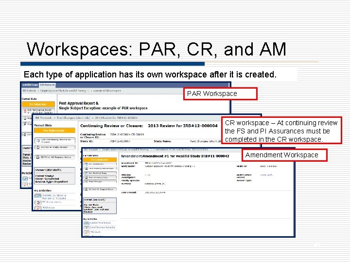 Workspaces: PAR, CR, and AM Each type of application has its own workspace after