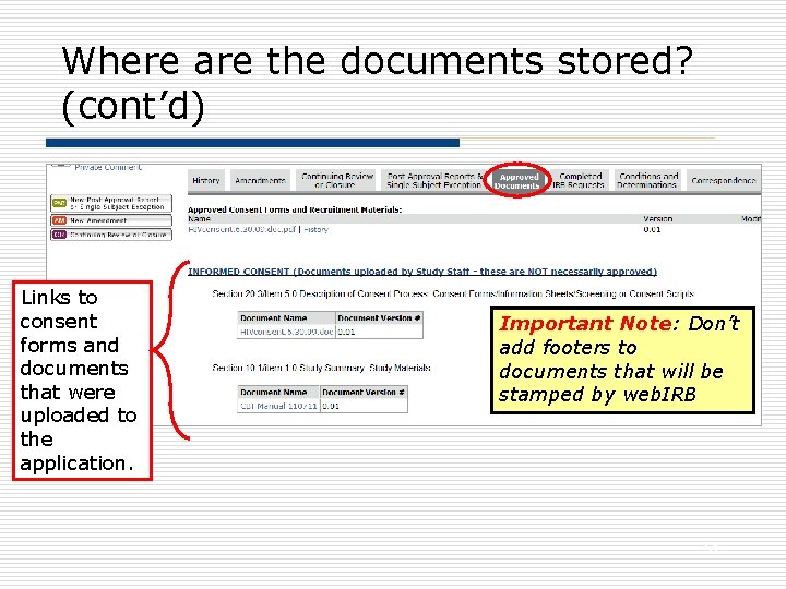 Where are the documents stored? (cont’d) Links to consent forms and documents that were