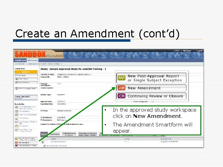 Create an Amendment (cont’d) • In the approved study workspace click on New Amendment.