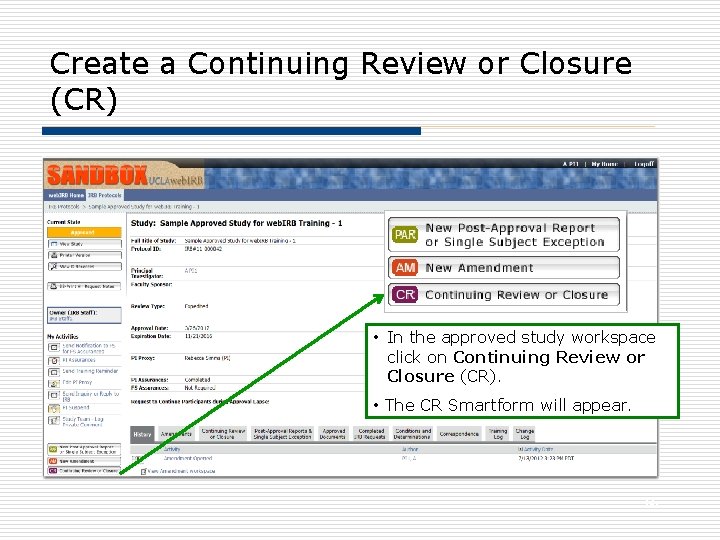 Create a Continuing Review or Closure (CR) • In the approved study workspace click