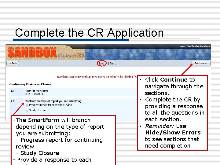 Complete the CR Application • The Smart. Form will branch depending on the type