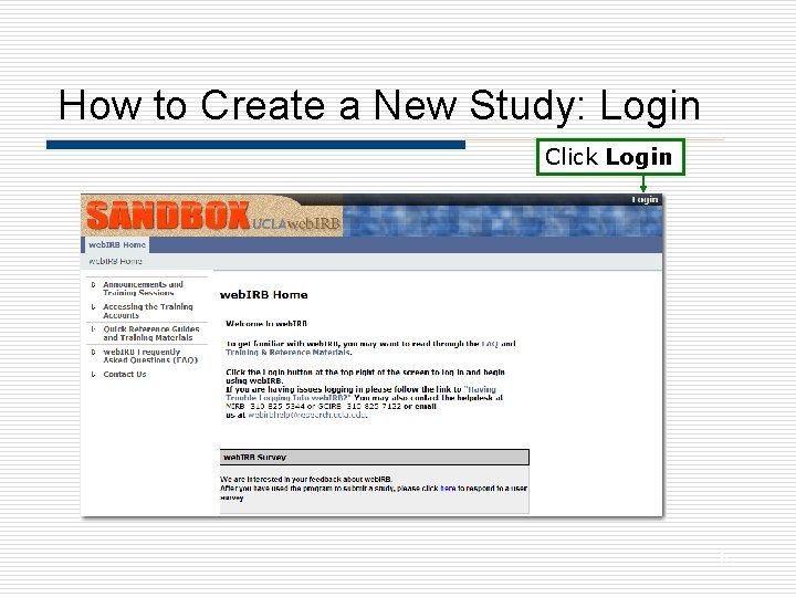 How to Create a New Study: Login Click Login 6 