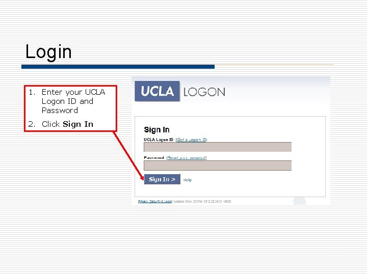 Login 1. Enter your UCLA Logon ID and Password 2. Click Sign In 77