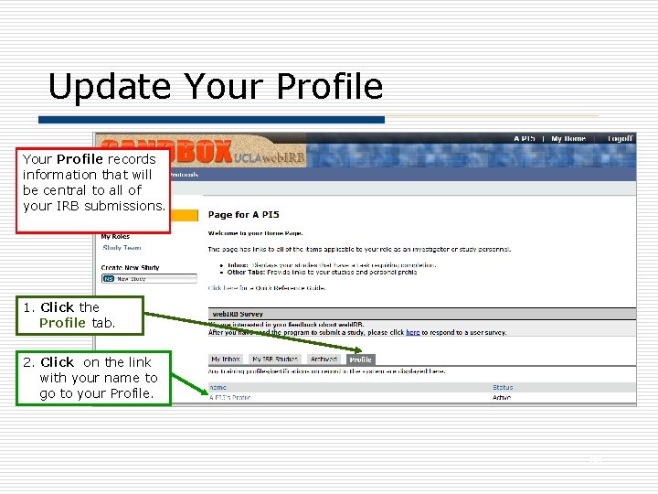 Update Your Profile records information that will be central to all of your IRB