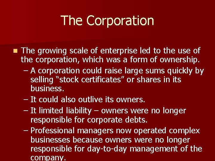 The Corporation n The growing scale of enterprise led to the use of the