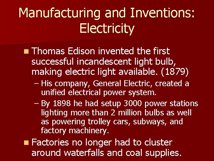 Manufacturing and Inventions: Electricity n Thomas Edison invented the first successful incandescent light bulb,