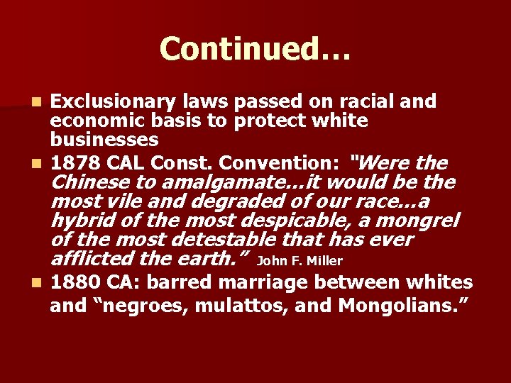 Continued… Exclusionary laws passed on racial and economic basis to protect white businesses n
