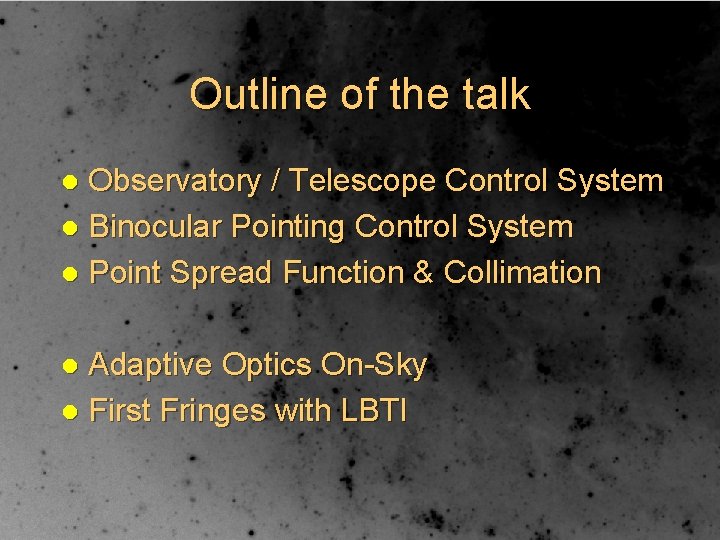 Outline of the talk Observatory / Telescope Control System l Binocular Pointing Control System