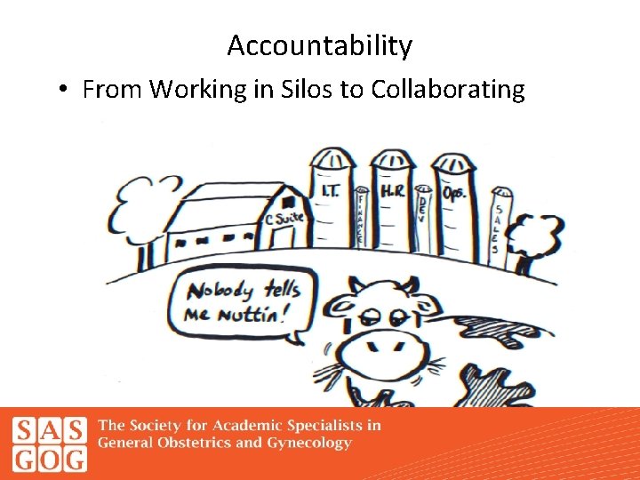 Accountability • From Working in Silos to Collaborating 