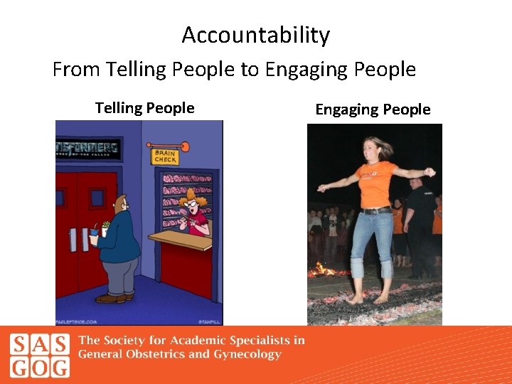 Accountability From Telling People to Engaging People Telling People Engaging People 