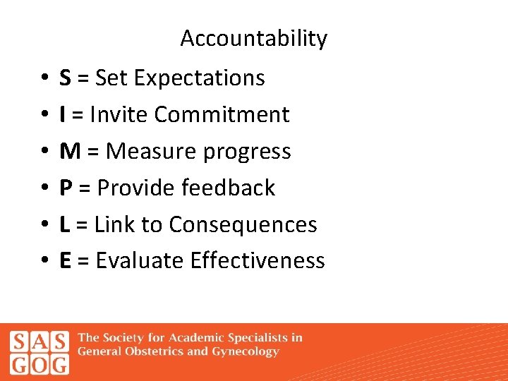 Accountability • • • S = Set Expectations I = Invite Commitment M =