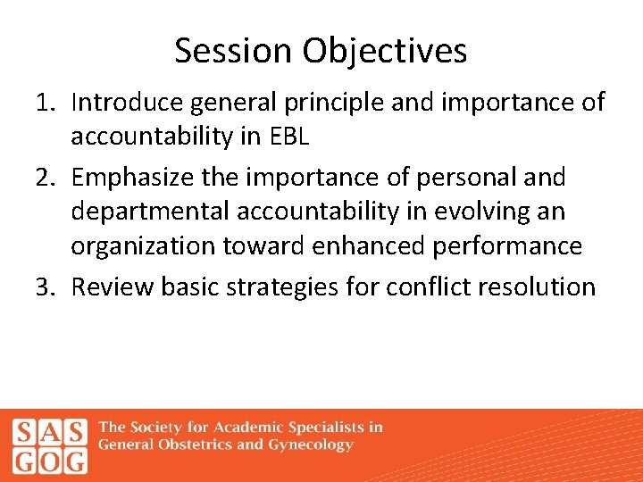 Session Objectives 1. Introduce general principle and importance of accountability in EBL 2. Emphasize