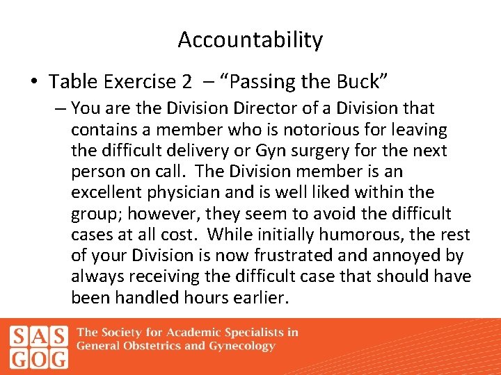 Accountability • Table Exercise 2 – “Passing the Buck” – You are the Division