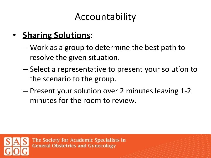 Accountability • Sharing Solutions: – Work as a group to determine the best path