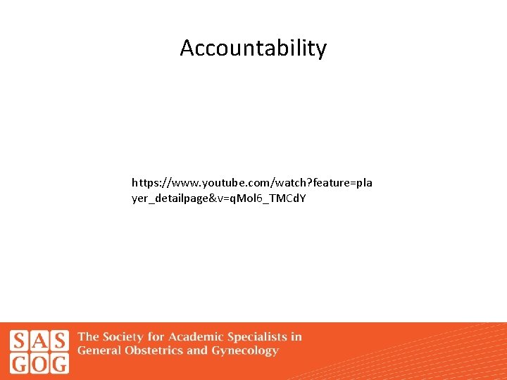 Accountability https: //www. youtube. com/watch? feature=pla yer_detailpage&v=q. Mol 6_TMCd. Y 