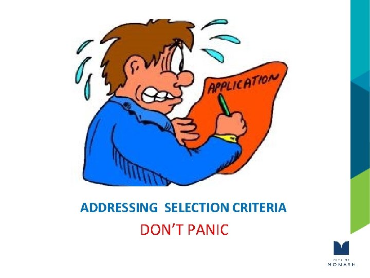 ADDRESSING SELECTION CRITERIA DON’T PANIC 