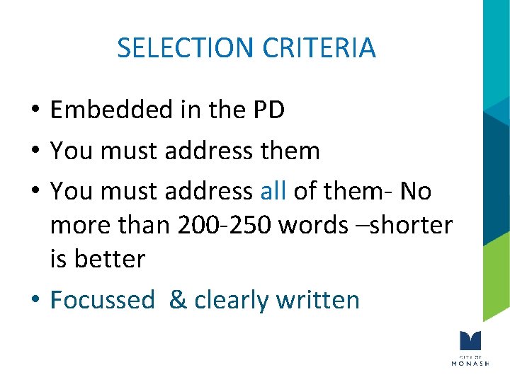 SELECTION CRITERIA • Embedded in the PD • You must address them • You