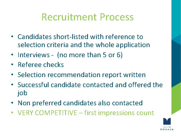 Recruitment Process • Candidates short-listed with reference to selection criteria and the whole application