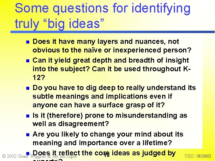 Some questions for identifying truly “big ideas” Does it have many layers and nuances,