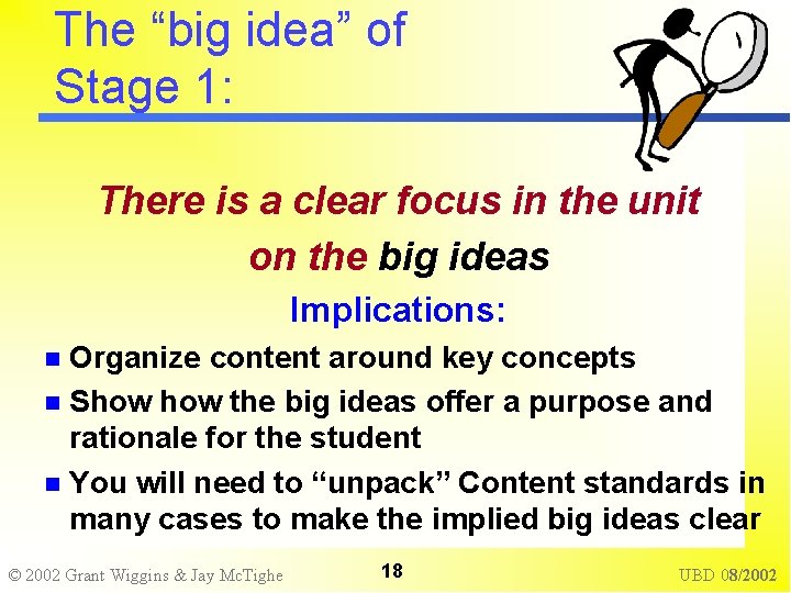 The “big idea” of Stage 1: There is a clear focus in the unit