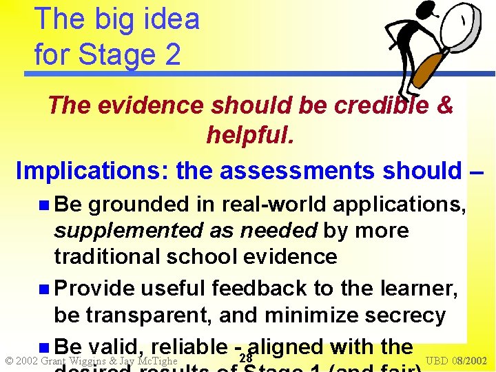 The big idea for Stage 2 The evidence should be credible & helpful. Implications: