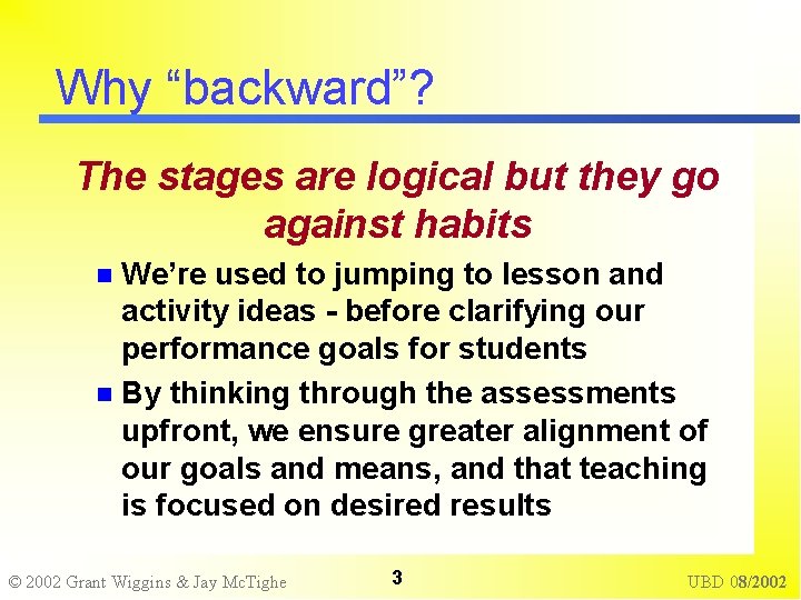 Why “backward”? The stages are logical but they go against habits We’re used to