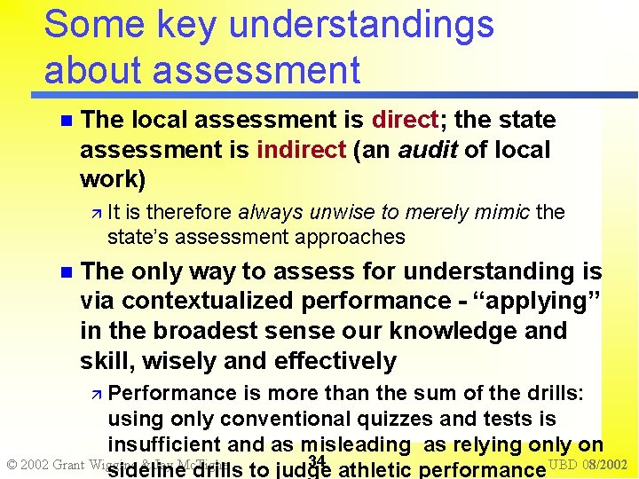 Some key understandings about assessment The local assessment is direct; the state assessment is