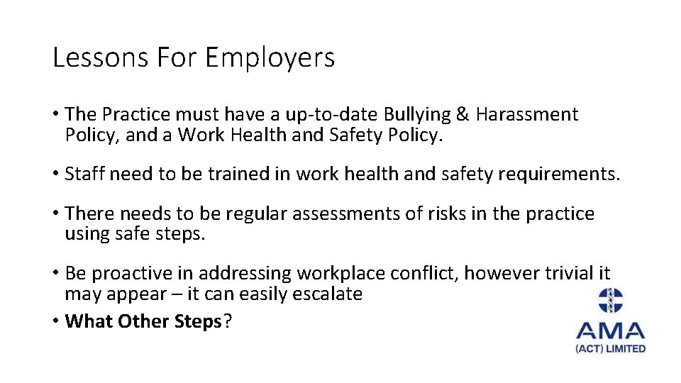 Lessons For Employers • The Practice must have a up-to-date Bullying & Harassment Policy,