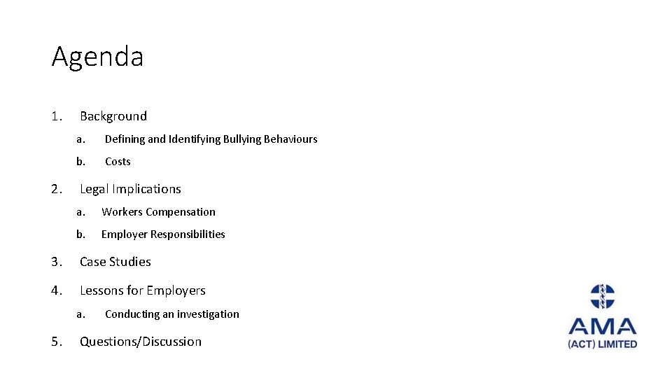 Agenda 1. 2. Background a. Defining and Identifying Bullying Behaviours b. Costs Legal Implications