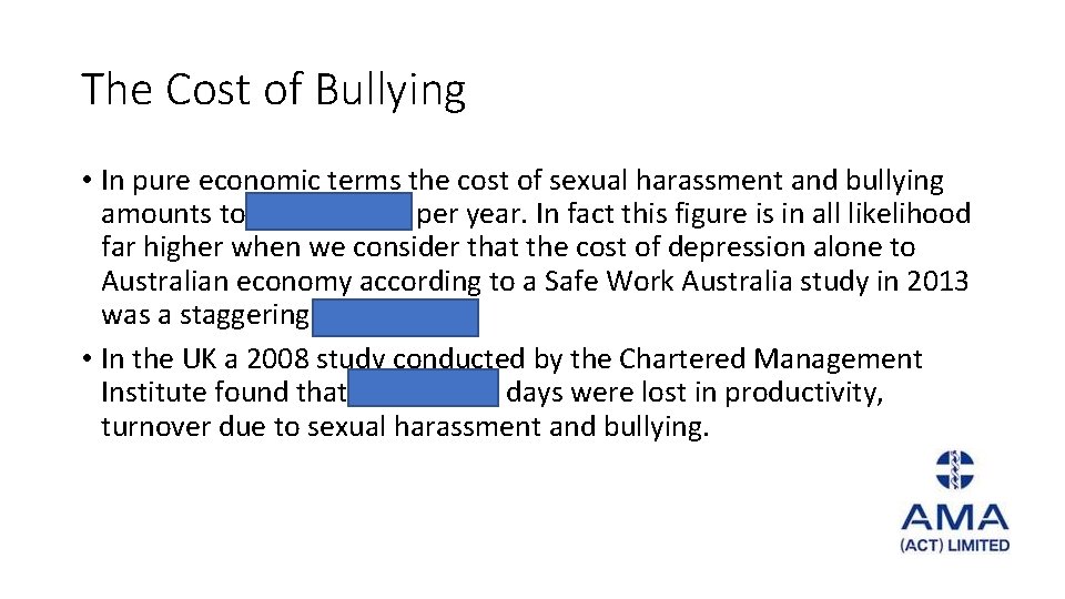 The Cost of Bullying • In pure economic terms the cost of sexual harassment