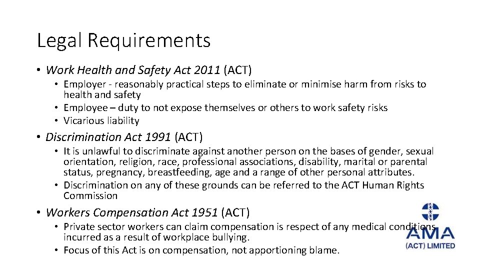 Legal Requirements • Work Health and Safety Act 2011 (ACT) • Employer - reasonably