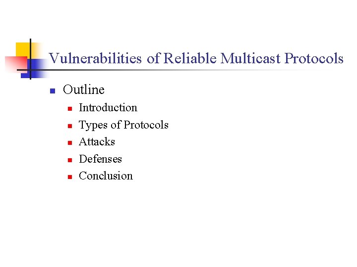 Vulnerabilities of Reliable Multicast Protocols n Outline n n n Introduction Types of Protocols