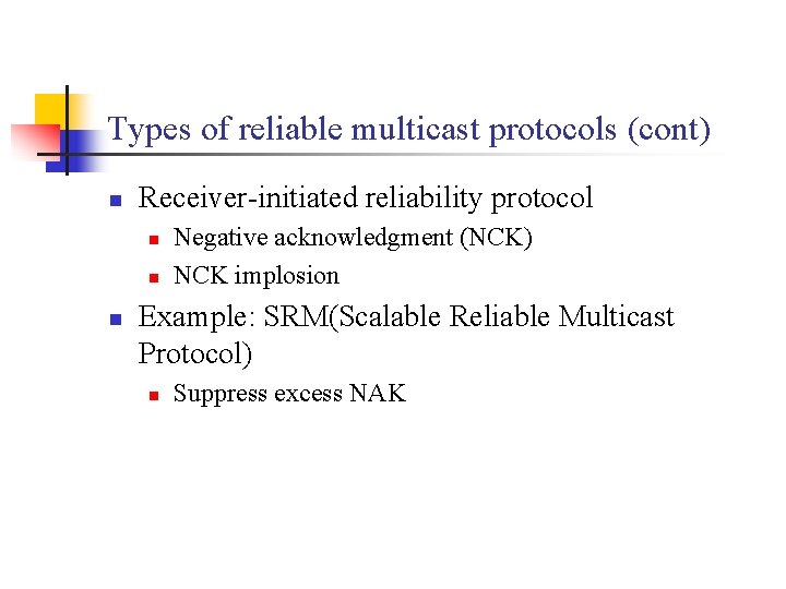 Types of reliable multicast protocols (cont) n Receiver-initiated reliability protocol n n n Negative